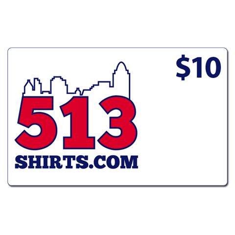 $10 513shirts.com gift card - 513shirts.com / Cincinnati Shirts